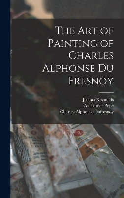 Book cover for The Art of Painting of Charles Alphonse Du Fresnoy