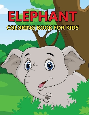 Book cover for Elephant Coloring Book For Kids