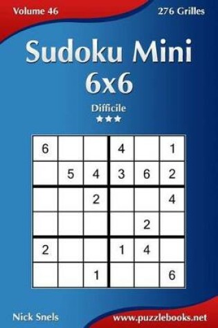 Cover of Sudoku Mini 6x6 - Difficile - Volume 46 - 276 Grilles