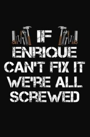 Cover of If Enrique Can't Fix It We're All Screwed