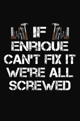 Book cover for If Enrique Can't Fix It We're All Screwed