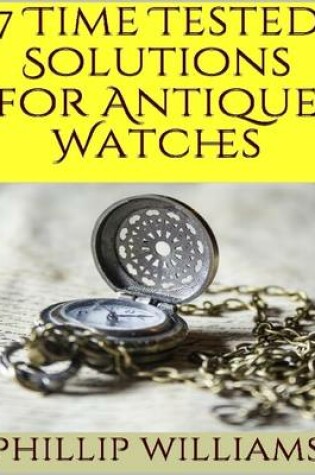 Cover of 7 Time Tested Solutions for Antique Watches
