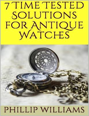 Book cover for 7 Time Tested Solutions for Antique Watches