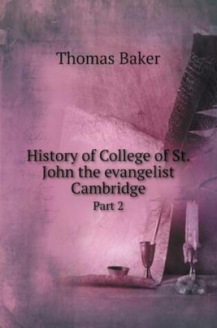Cover of History of College of St. John the evangelist Cambridge Part 2