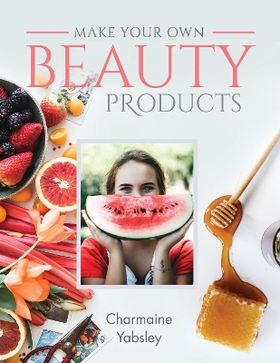 Cover of Make Your Own Beauty Products