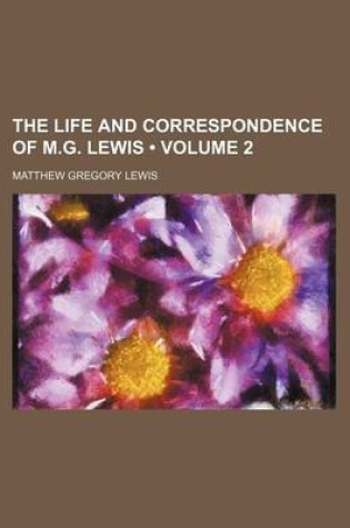 Cover of The Life and Correspondence of M.G. Lewis (Volume 2)