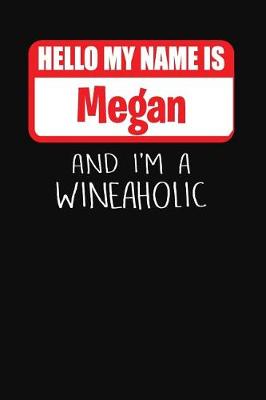 Book cover for Hello My Name Is Megan and I'm a Wineaholic