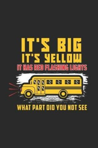 Cover of It's Big It's Yellow It Has Red Flashing Lights What Part Did You Not See