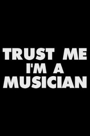 Cover of Trust Me I'm a Musician