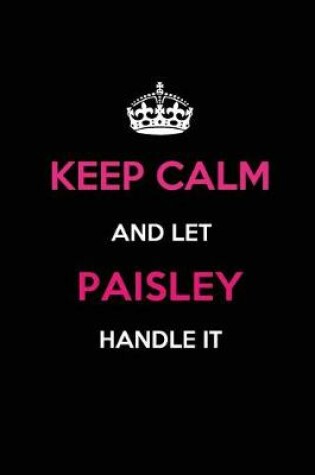 Cover of Keep Calm and Let Paisley Handle It