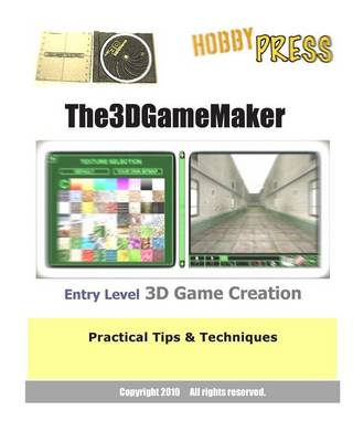 Book cover for The 3D Game Maker Entry Level 3D Game Creation