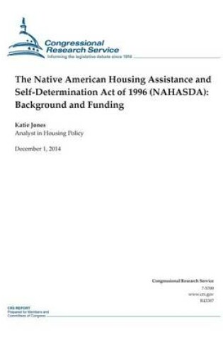 Cover of The Native American Housing Assistance and Self-Determination Act of 1996 (NAHASDA)