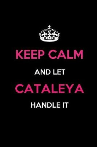 Cover of Keep Calm and Let Cataleya Handle It