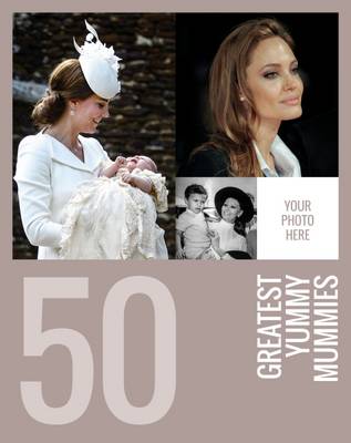 Book cover for 50 Greatest Yummy Mummies