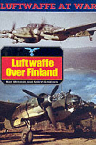 Cover of Luftwaffe Over Finland: Luftwaffe at War Series: Vol.18