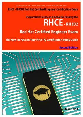 Book cover for Rhce - Rh302 Red Hat Certified Engineer Certification Exam Preparation Course in a Book for Passing the Rhce - Rh302 Red Hat Certified Engineer Exam - The How to Pass on Your First Try Certification Study Guide - Second Edition