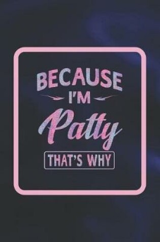 Cover of Because I'm Patty That's Why