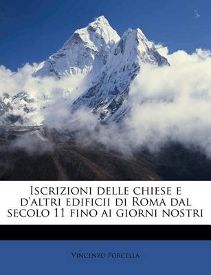 Book cover for Iscrizioni Delle Chiese E d'Altri Edificii Di Roma Dal Secolo 11 Fino AI Giorni Nostri