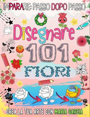 Book cover for Come disegnare 101 fiori