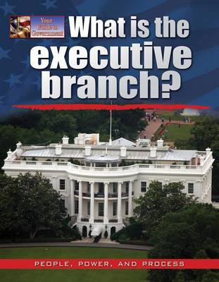 Cover of What Is the Executive Branch?