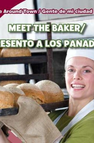 Cover of Meet the Baker/Te Presento a Los Panaderos