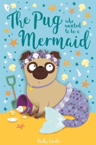 Cover of The Pug who wanted to be a Mermaid