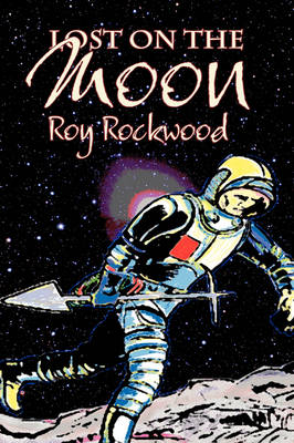 Book cover for Lost on the Moon by Roy Rockwood, Fiction, Fantasy & Magic