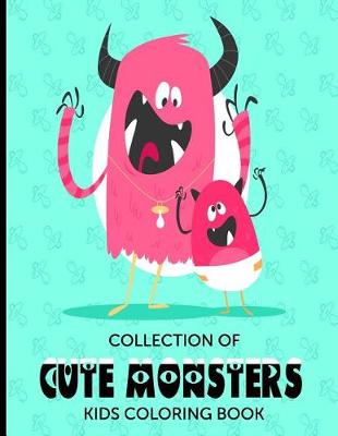 Book cover for Collection Of Cute Monsters Kids Coloring Book