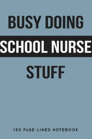 Cover of Busy Doing School Nurse Stuff