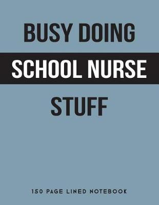 Book cover for Busy Doing School Nurse Stuff