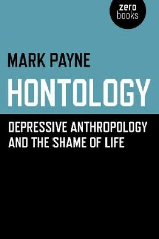 Cover of Hontology - Depressive anthropology and the shame of life