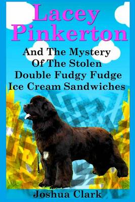 Book cover for Lacey Pinkerton And The Mystery Of The Stolen Double Fudgy Fudge Ice Cream Sandwiches