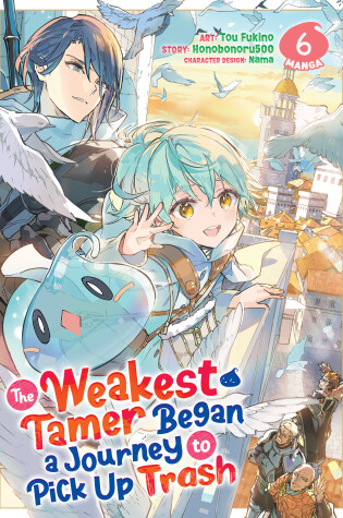 Cover of The Weakest Tamer Began a Journey to Pick Up Trash (Manga) Vol. 6