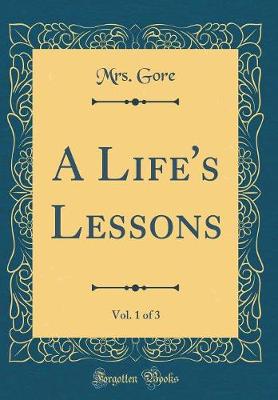 Book cover for A Life's Lessons, Vol. 1 of 3 (Classic Reprint)