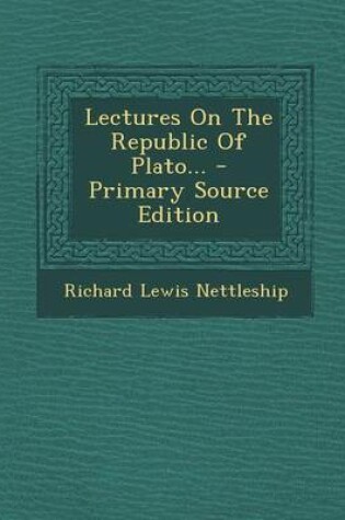 Cover of Lectures on the Republic of Plato... - Primary Source Edition