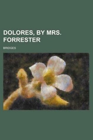 Cover of Dolores, by Mrs. Forrester