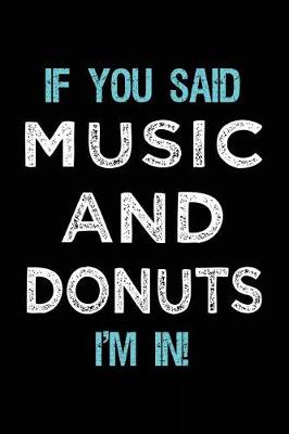 Book cover for If You Said Music And Donuts I'm In