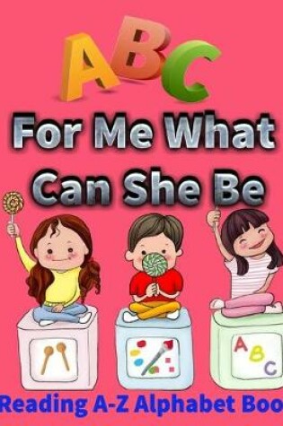 Cover of abc for me what can she be