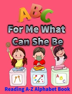 Book cover for abc for me what can she be