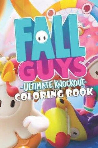 Cover of Fall Guys Ultimate knockout Coloring Book