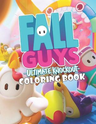 Book cover for Fall Guys Ultimate knockout Coloring Book