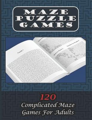 Book cover for Maze Puzzle Games 120 Complicated Maze Games For Adults