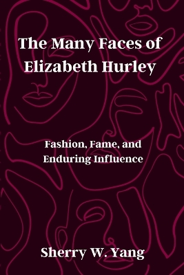 Book cover for The Many Faces of Elizabeth Hurley