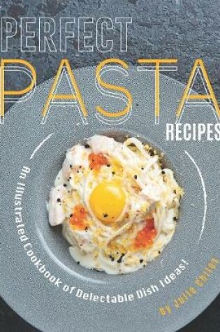 Cover of Perfect Pasta Recipes