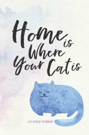Cover of 2019 Daily Planner; Home Is Where Your Cat Is