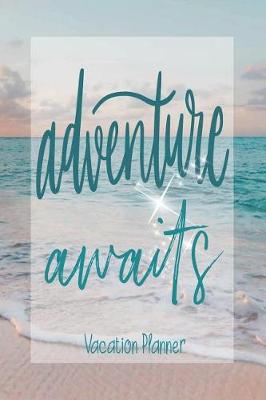 Book cover for Adventure Awaits - Vacation Planner