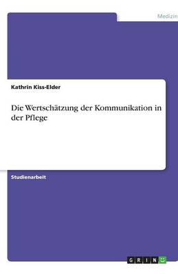 Book cover for Die Wertschätzung der Kommunikation in der Pflege