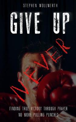 Cover of Give Up Never