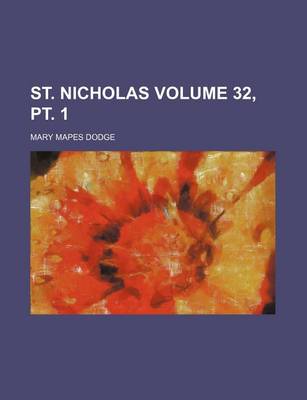 Book cover for St. Nicholas Volume 32, PT. 1