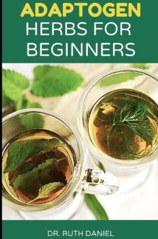 Cover of Adaptogen Herbs for Beginners